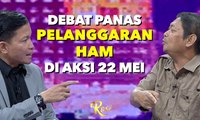 Debat Panas Soal Pelanggaran HAM di Aksi 22 Mei | Jokowi dan Prabowo, Kapan Bertemu? - ROSI (3)