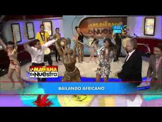 Baile AFricano en la Mañana es Nuestra