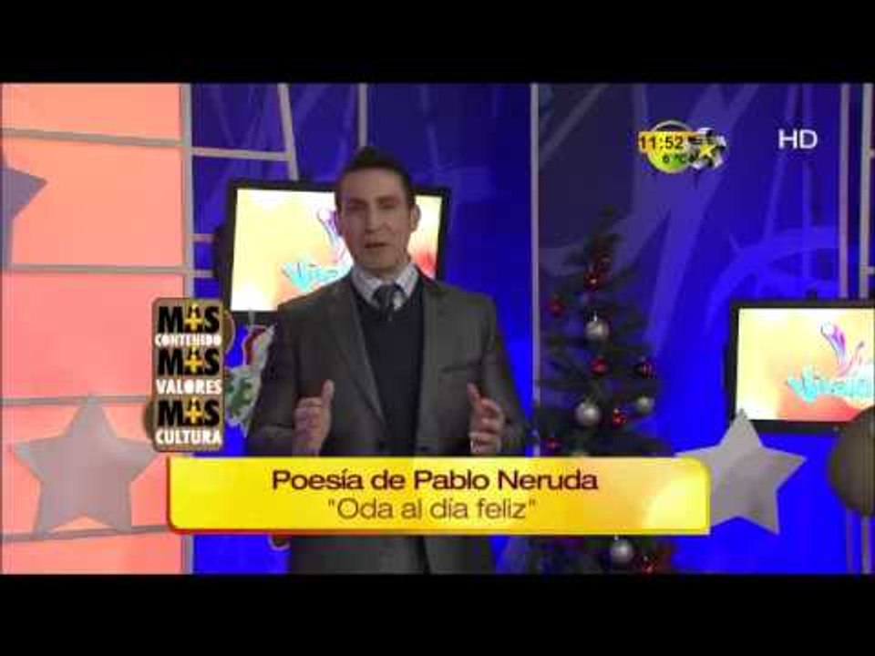 Poesía de Pablo Neruda "Oda al día felíz" ( Más Contenido,Más Valores, y Más cultura)