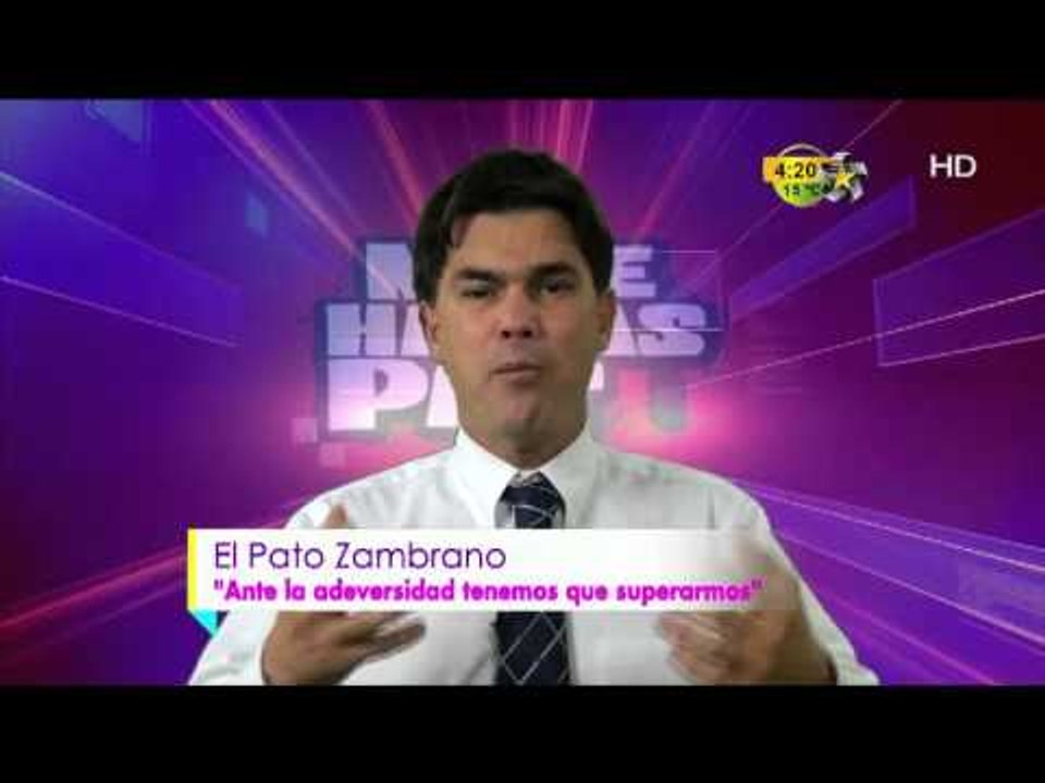 No Te Hagas Pato TEMA: Ante la adversidad hay que superarnos