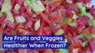 Are Fruits and Veggies Healthier When Frozen?