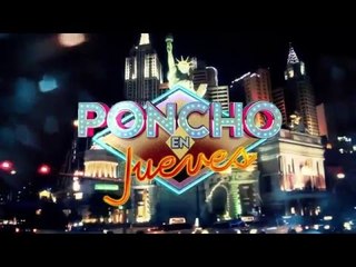 Poncho en Jueves