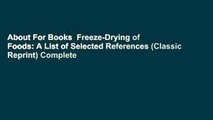 About For Books  Freeze-Drying of Foods: A List of Selected References (Classic Reprint) Complete