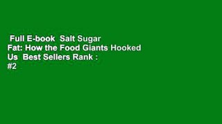 Full E-book  Salt Sugar Fat: How the Food Giants Hooked Us  Best Sellers Rank : #2