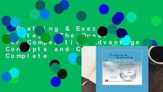 Crafting & Executing Strategy: The Quest for Competitive Advantage: Concepts and Cases Complete