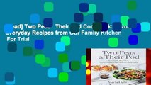 [Read] Two Peas   Their Pod Cookbook: Favorite Everyday Recipes from Our Family Kitchen  For Trial