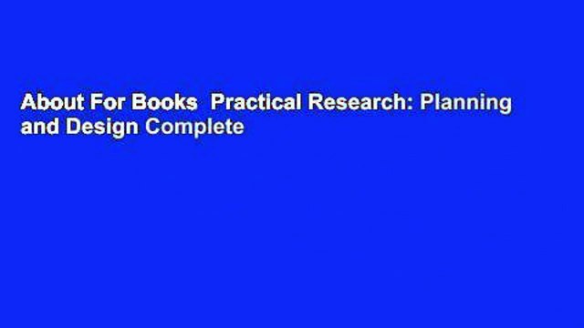 About For Books Practical Research: Planning and Design Complete