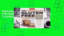 Full E-book The How Can It Be Gluten Free Cookbook: Revolutionary Techniques. Groundbreaking
