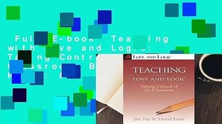 Full E-book  Teaching with Love and Logic: Taking Control of the Classroom  Best Sellers Rank : #5