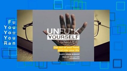 Full E-book  Unfu*k Yourself: Get Out of Your Head and Into Your Life  Best Sellers Rank : #1