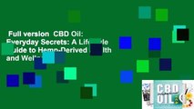 Full version  CBD Oil: Everyday Secrets: A Lifestyle Guide to Hemp-Derived Health and Wellness
