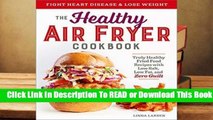 Full version  The Healthy Air Fryer Cookbook: Truly Healthy Fried Food Recipes with Low Salt, Low