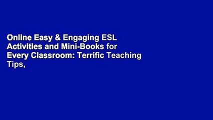 Online Easy & Engaging ESL Activities and Mini-Books for Every Classroom: Terrific Teaching Tips,