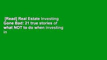 [Read] Real Estate Investing Gone Bad: 21 true stories of what NOT to do when investing in real