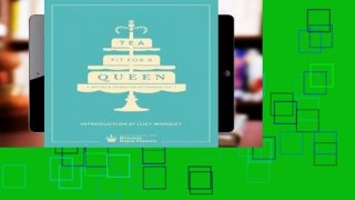 Full E-book  Tea Fit for a Queen: History, Heritage, Recipes and Drinks  Review