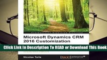 [Read] Microsoft Dynamics Crm 2016 Customization Second Edition  For Kindle