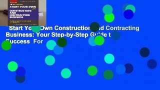 Start Your Own Construction and Contracting Business: Your Step-by-Step Guide to Success  For