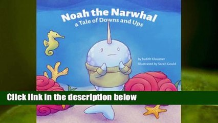 Online Noah the Narwhal: A Tale of Downs and Ups  For Kindle