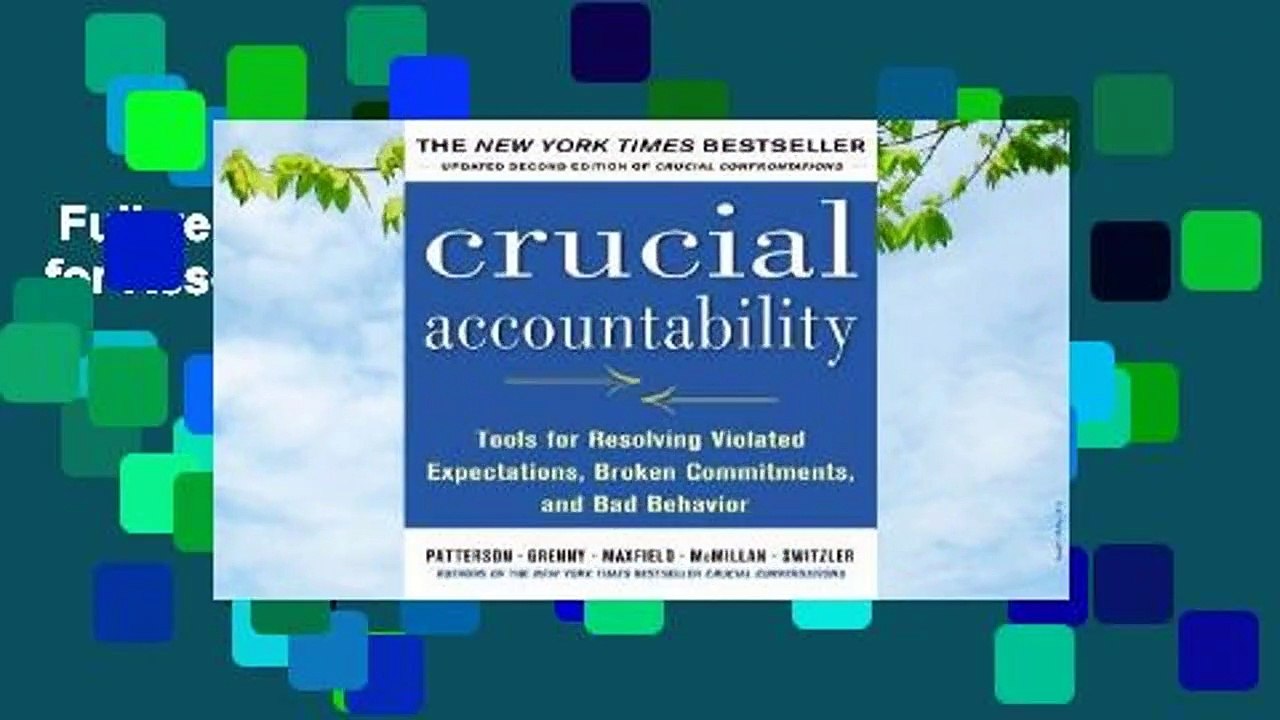 Full version  Crucial Accountability: Tools for Resolving Violated Expectations, Broken