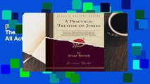 [Read] A Practical Treatise on Juries: Their Powers, Duties, and Uses, in All Actions and