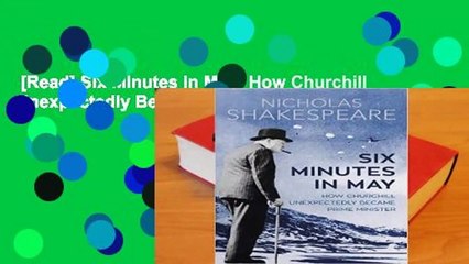 [Read] Six Minutes in May: How Churchill Unexpectedly Became Prime Minister Complete