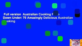 Full version  Australian Cooking From Down Under: 70 Amazingly Delicious Australian Cooking