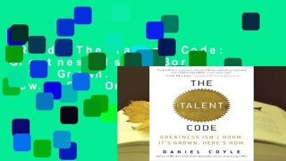 [Read] The Talent Code: Greatness Isn't Born. It's Grown. Here's How.  For Online