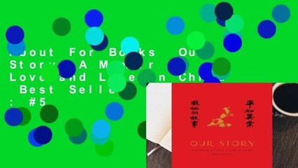 About For Books  Our Story: A Memoir of Love and Life in China  Best Sellers Rank : #5