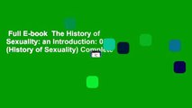 Full E-book  The History of Sexuality: an Introduction: 001 (History of Sexuality) Complete