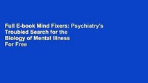 Full E-book Mind Fixers: Psychiatry's Troubled Search for the Biology of Mental Illness  For Free