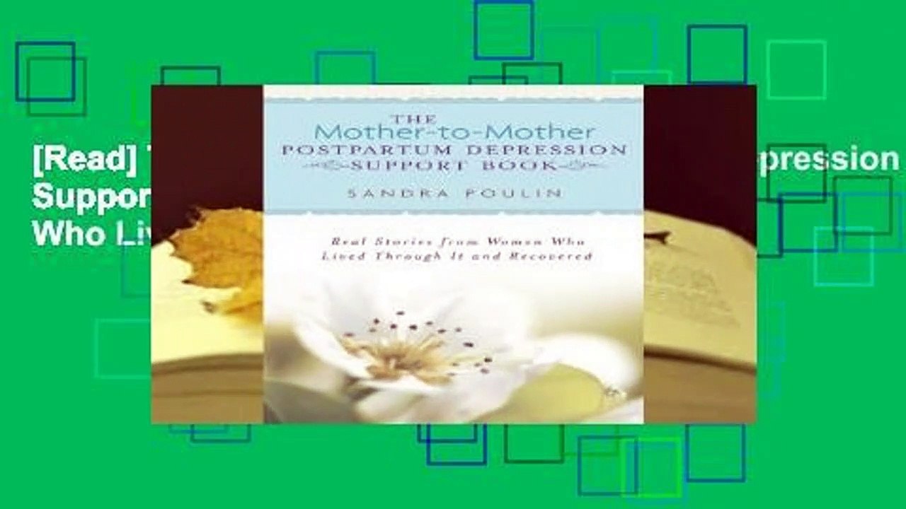 [Read] The Mother-To-Mother Postpartum Depression Support Book: Real Stories from Women Who Lived