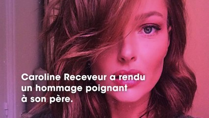 Caroline Receveur : ses mots poignants pour son père, mort il y a 3 ans
