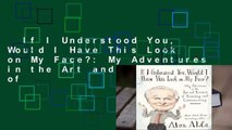 If I Understood You, Would I Have This Look on My Face?: My Adventures in the Art and Science of
