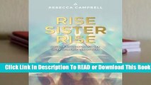 [Read] Rise Sister Rise: A Guide to Unleashing the Wise, Wild Woman Within  For Online