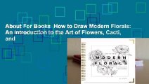 About For Books  How to Draw Modern Florals: An Introduction to the Art of Flowers, Cacti, and