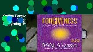 Online Forgiveness: 21 Days to Forgive Everyone for Everything  For Trial