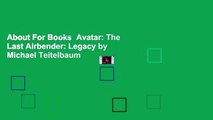 About For Books  Avatar: The Last Airbender: Legacy by Michael Teitelbaum