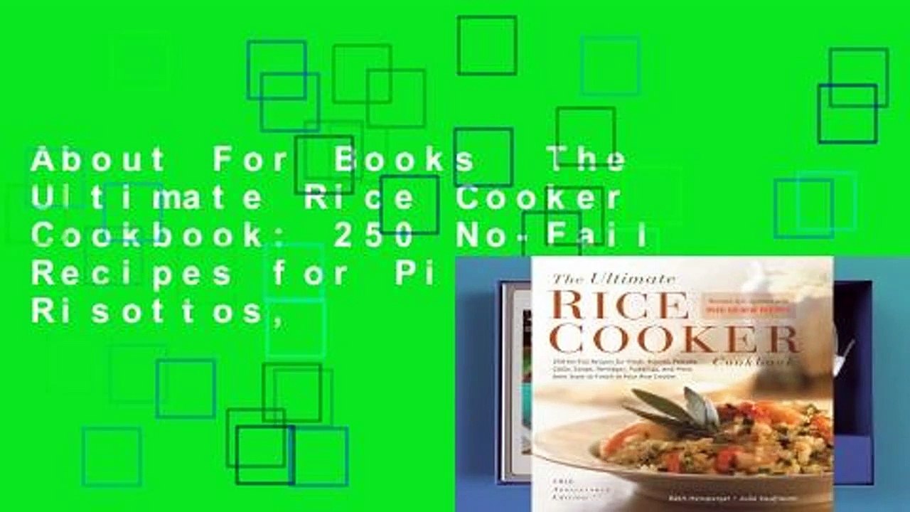 About For Books  The Ultimate Rice Cooker Cookbook: 250 No-Fail Recipes for Pilafs, Risottos,