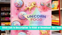 Full E-book  Unicorn Food: Magical Recipes for Sweets, Eats, and Treats  Review