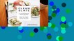 Full E-book  Clean Slate: A Cookbook and Guide: Reset Your Health, Detox Your Body, and Feel Your