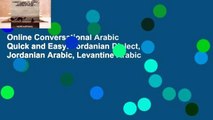 Online Conversational Arabic Quick and Easy: Jordanian Dialect, Jordanian Arabic, Levantine Arabic