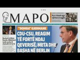 Ora juaj, Shtypi i ditës: CDU-CSU, reagim të fortë ndaj qeverisë, Meta dh Basha në Berlin