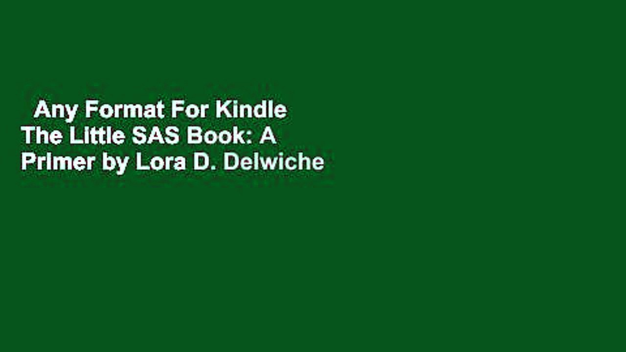 Any Format For Kindle  The Little SAS Book: A Primer by Lora D. Delwiche