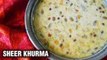 Sheer khurma - Eid Special Recipe - Hyderabadi Sheer Khurma - Famous Dessert Recipe - Smita