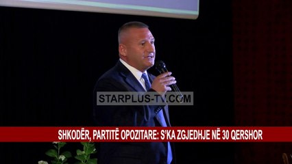 SHKODËR, PARTITË OPOZITARE: S’KA ZGJEDHJE NË 30 QERSHOR
