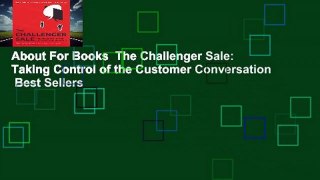 About For Books  The Challenger Sale: Taking Control of the Customer Conversation  Best Sellers