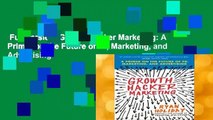 Full version  Growth Hacker Marketing: A Primer on the Future of Pr, Marketing, and Advertising