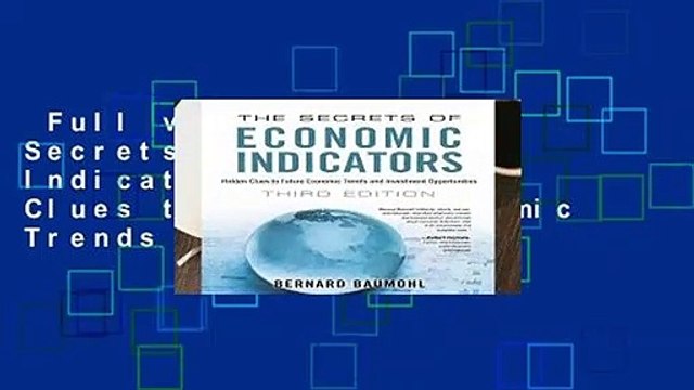Full version The Secrets of Economic Indicators: Hidden Clues to Future Economic Trends and