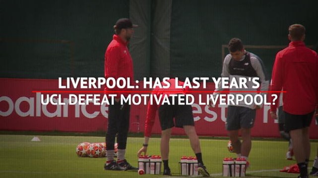 Has last year's UCL defeat motivated Liverpool?