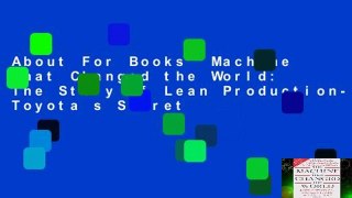 About For Books  Machine That Changed the World: The Story of Lean Production-- Toyota s Secret